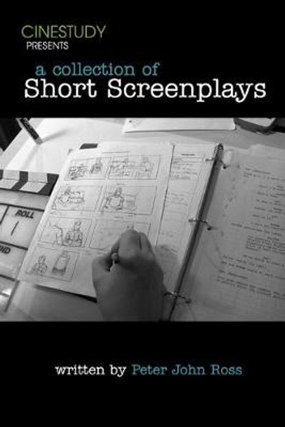 Cinestudy Collection of Short Screenplays Peter John Ross 9798648242142