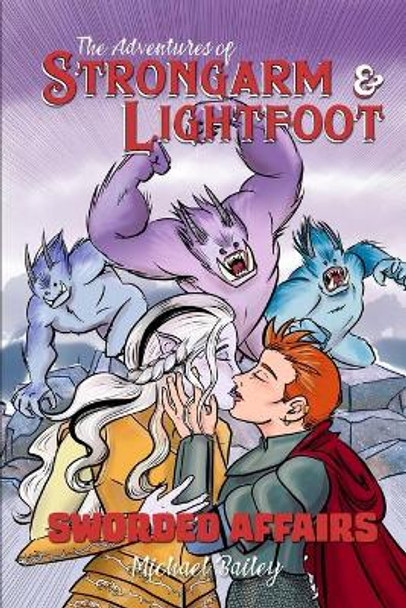 The Adventures of Strongarm & Lightfoot: Sworded Affairs Michael C Bailey 9798647519856