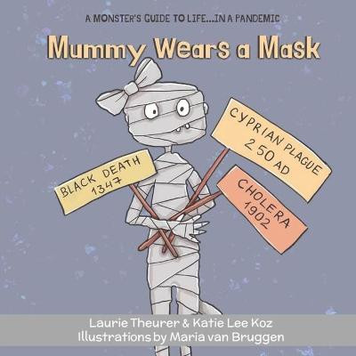 Mummy Wears a Mask by Katie Lee Koz