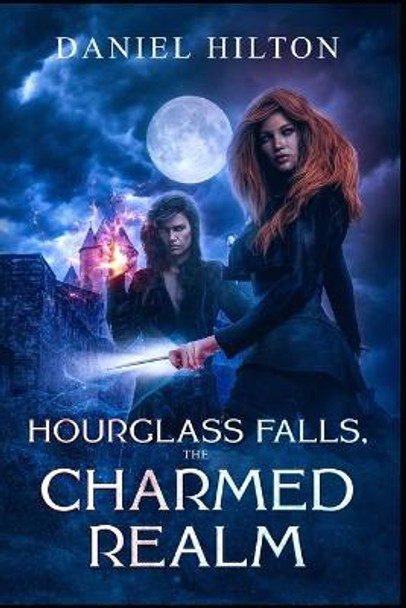 Hourglass Falls,: The Charmed Realm Daniel Hilton 9798653278563