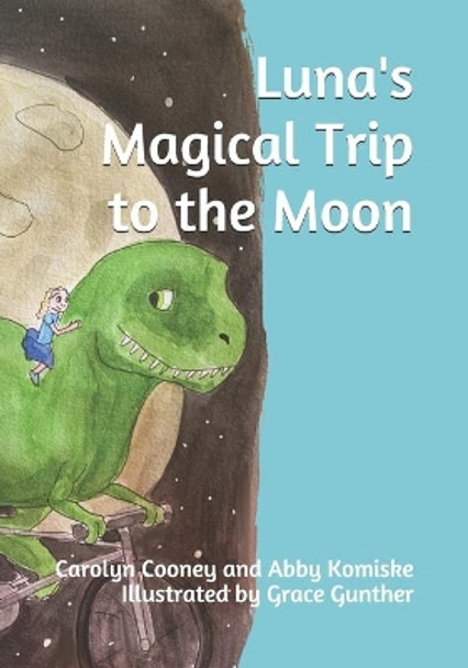 Luna's Magical Trip to the Moon by Carolyn M Cooney