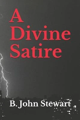 A Divine Satire by Bryan John Stewart