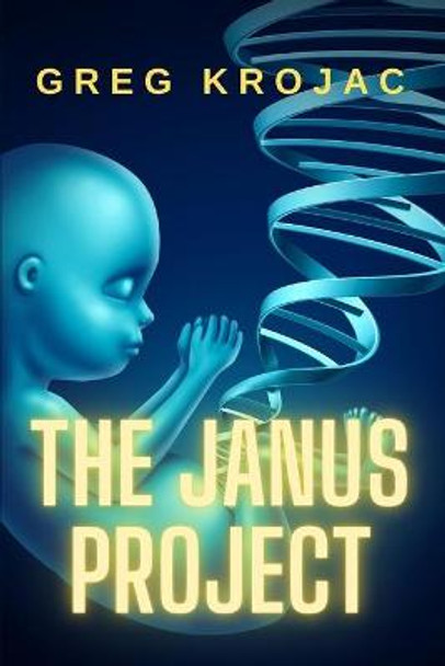 The Janus Project Greg Krojac 9798664678352