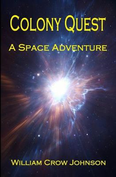 Colony Quest: A Space Adventure William Crow Johnson 9798669378158