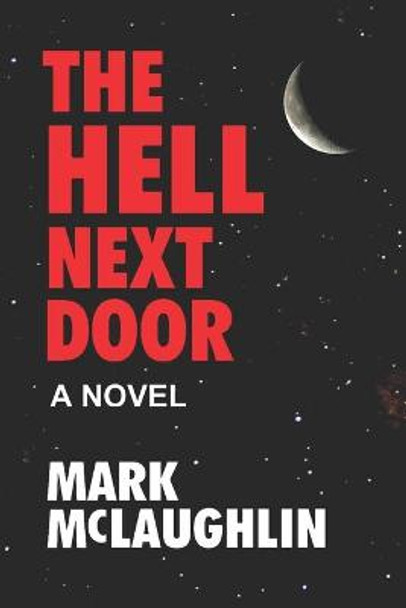 The Hell Next Door Mark McLaughlin 9798667919605