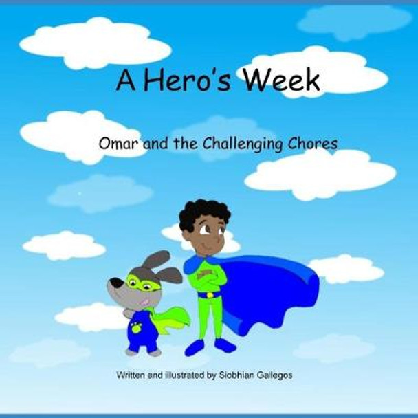 A Hero's Week by Siobhian Gallegos