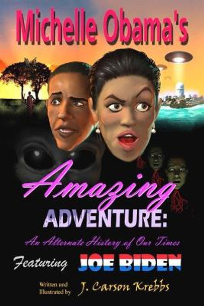 Michelle Obama's Amazing Adventure by J Carson Krebbs