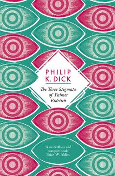 The Three Stigmata of Palmer Eldritch Philip K Dick 9781780220406