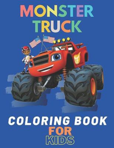 Monster Truck Coloring Book: A Fun Coloring Book For Kids for Boys and Girls (Monster Truck Coloring Books For Kids) Karim El Ouaziry 9798672335834