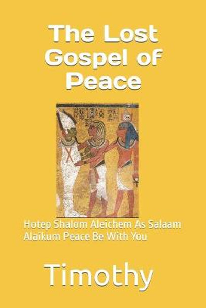 The Lost Gospel of Peace by Timothy