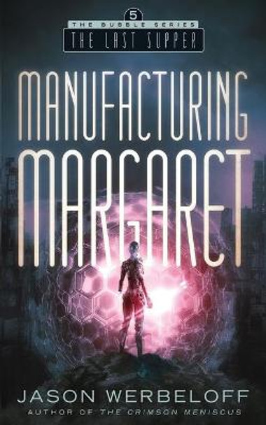 Manufacturing Margaret: The Last Supper Jason Werbeloff 9798679314238