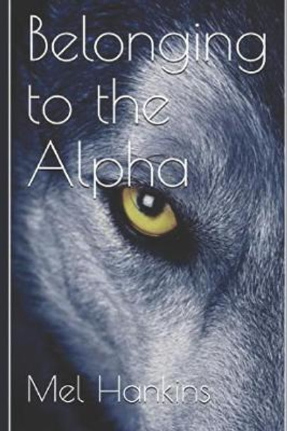 Belonging to the Alpha Mel Hankins 9798683070625