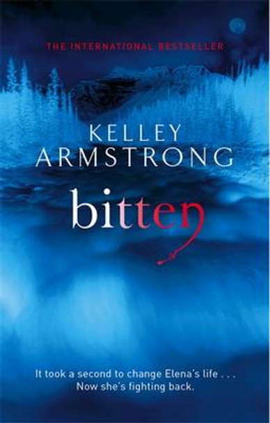 Bitten: Book 1 in the Women of the Otherworld Series Kelley Armstrong 9781841499185