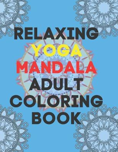 Relaxing Yoga Mandala Adult Coloring Book: (Volume 1)30 BEAUTIFUL MANDALAS for adults Mandala Coloring Ullistrator 9798677741548