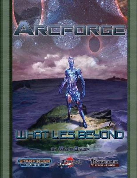 Arcforge: What Lies Beyond Matt Daley 9798684542527