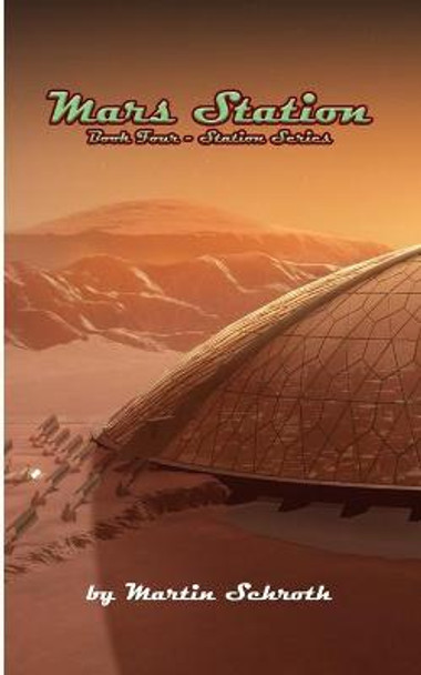 Mars Station: Book Four - Station Series Martin Schroth 9798677260933
