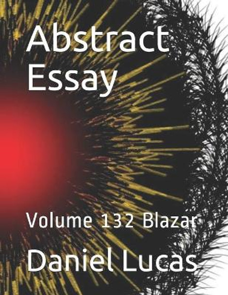 Abstract Essay: Volume 132 Blazar Daniel Lucas 9798689767826