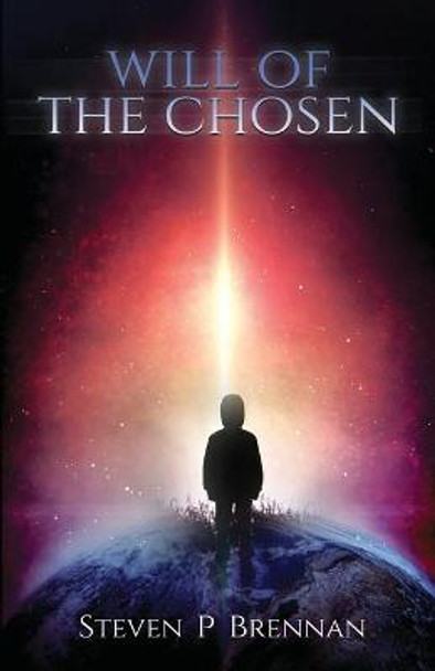 Will Of The Chosen by Steven P Brennan