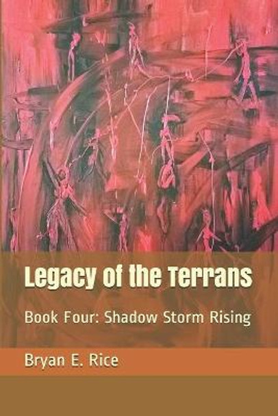 Legacy of the Terrans: Book Four: Shadow Storm Rising Bryan E Rice 9798698681410