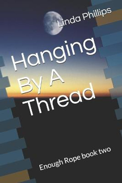 Hanging By A Thread by Linda Phillips