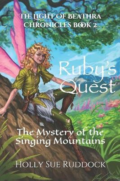 Ruby's Quest: The Mystery of the Singing Mountains Holly Sue Ruddock 9798704785965