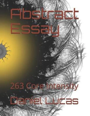 Abstract Essay: 263 Core Intensity Daniel Lucas 9798709498419