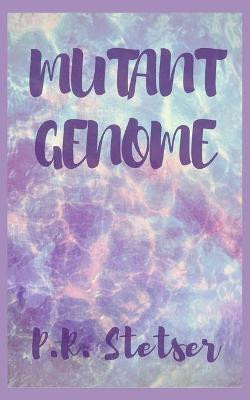 Mutant Genome by P R Stetser