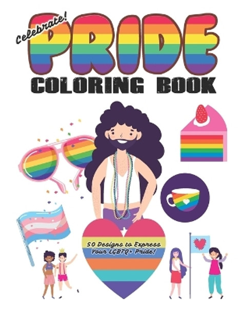 Celebrate Pride Coloring Book for Adults and Kids by Wayward Pansy Celebrate Pride Coloring Book for Adults and Kids by Wayward Pansy