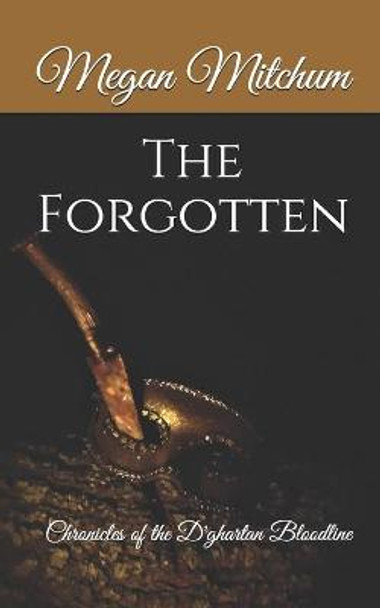 The Forgotten: The Chronicles of the D'ghartan Bloodline Megan Mitchum 9798708638069