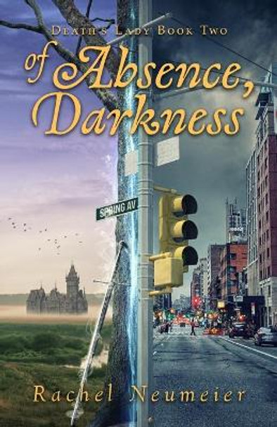 Of Absence, Darkness Rachel Neumeier 9798713431082