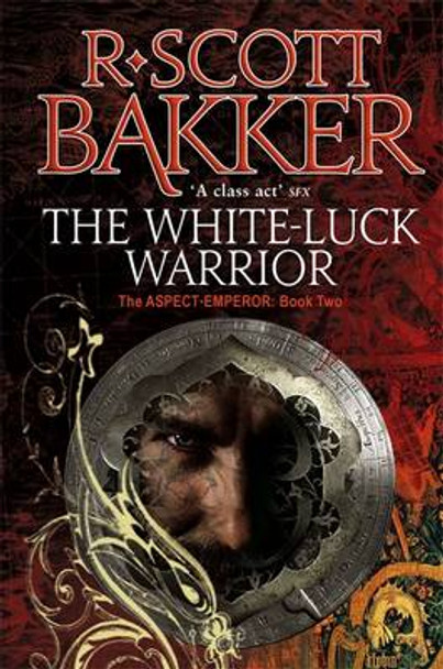 The White-Luck Warrior: Book 2 of the Aspect-Emperor R. Scott Bakker 9781841495408