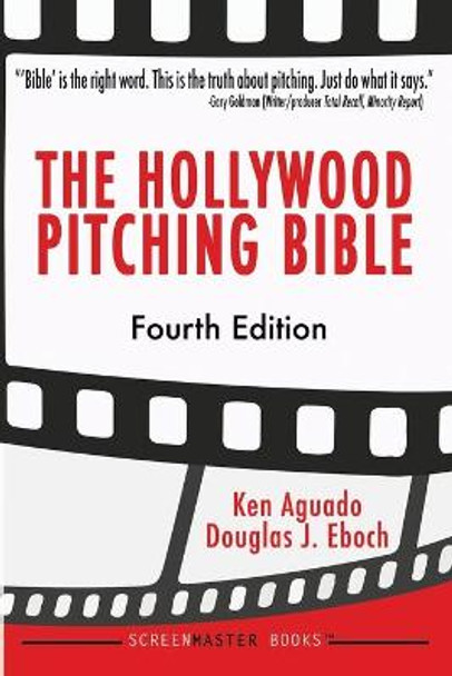 The Hollywood Pitching Bible Douglas J Eboch 9798731735285