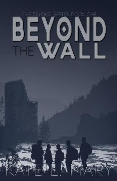 Beyond The Wall by Kate L Mary