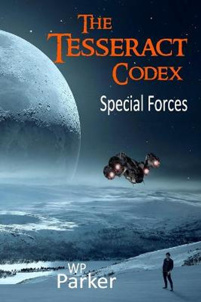 The Tesseract Codex: Special Forces William Parker 9798731893350