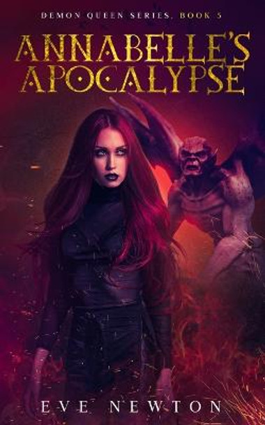 Annabelle's Apocalypse: Demon Queen Series, Book 5: Reverse Harem Fantasy Eve Newton 9798740053523