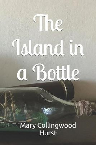 The Island in a Bottle by Mary Collingwood Hurst