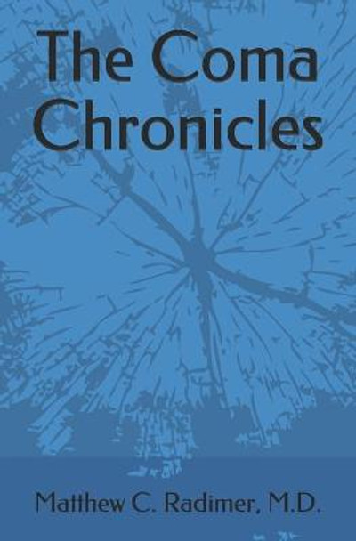 The Coma Chronicles by Matthew Charles Radimer