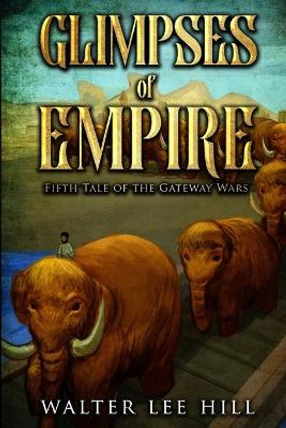 Glimpses of Empire by Walter Lee Hill
