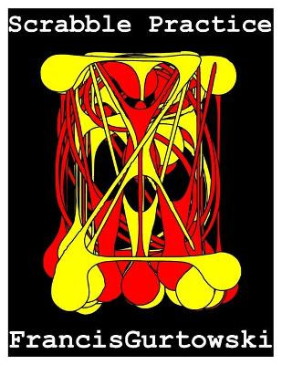 Scrabble Practice: Practice Makes Perfect Francis Gurtowski 9798745244056