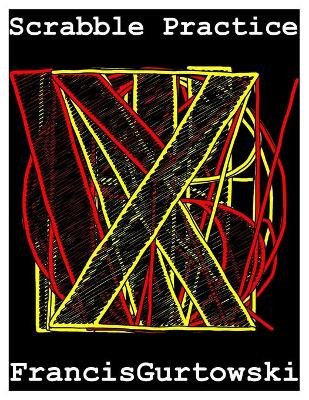 Scrabble Practice: Practice Makes Perfect Francis Gurtowski 9798745264368