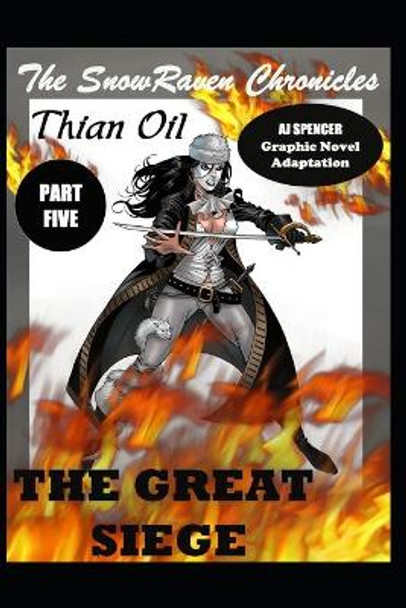 The SnowRaven Chronicles Thian Oil Graphic Novel Adaptation Part Five The Great Siege Aj Spencer 9798767311644