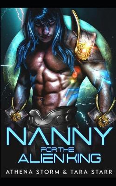 Nanny For The Alien King: A SciFi Romance Tara Starr 9798782773359