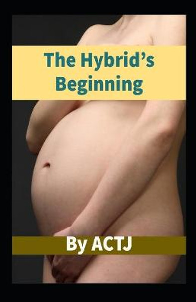The Hybrid's Beginning by Actj Actj