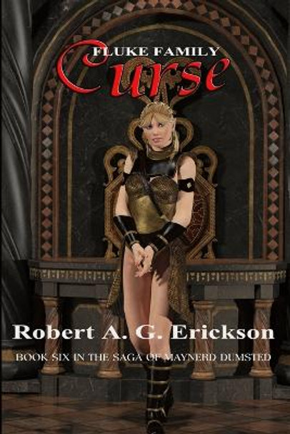 Fluke Family Curse: 6th book in the saga of Maynerd Dumsted Robert a G Erickson 9798764301235