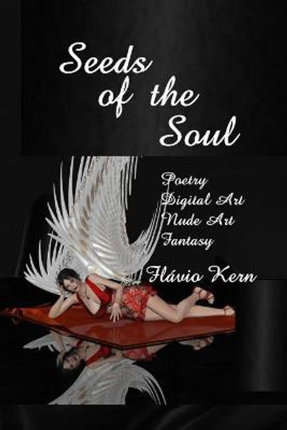 Seeds of the Soul by Flavio Oliveira Kern Seeds of the Soul by Flavio Oliveira Kern