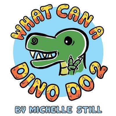 What Can a Dino Do 2 by Michelle Still