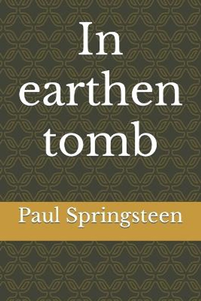 In earthen tomb Paul Springsteen 9798807832276