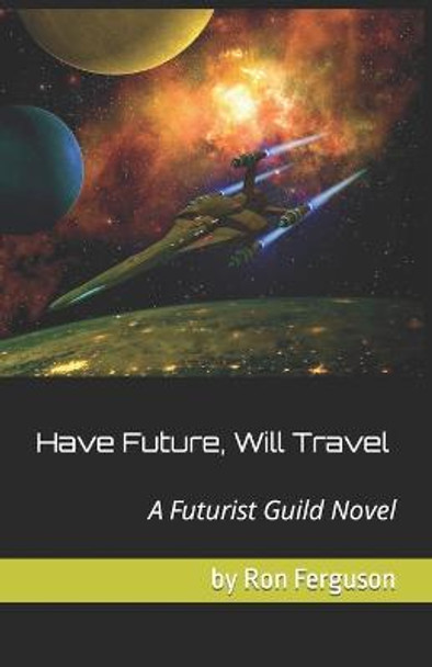 Have Future, Will Travel Ron Ferguson 9798835791378