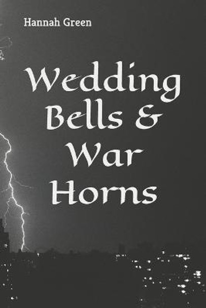 Wedding Bells & War Horns by Hannah Green