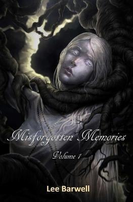 Misforgotten Memories by Lee Barwell